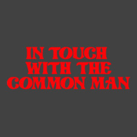 In Touch With The Common Man Vintage T-shirt | Artistshot