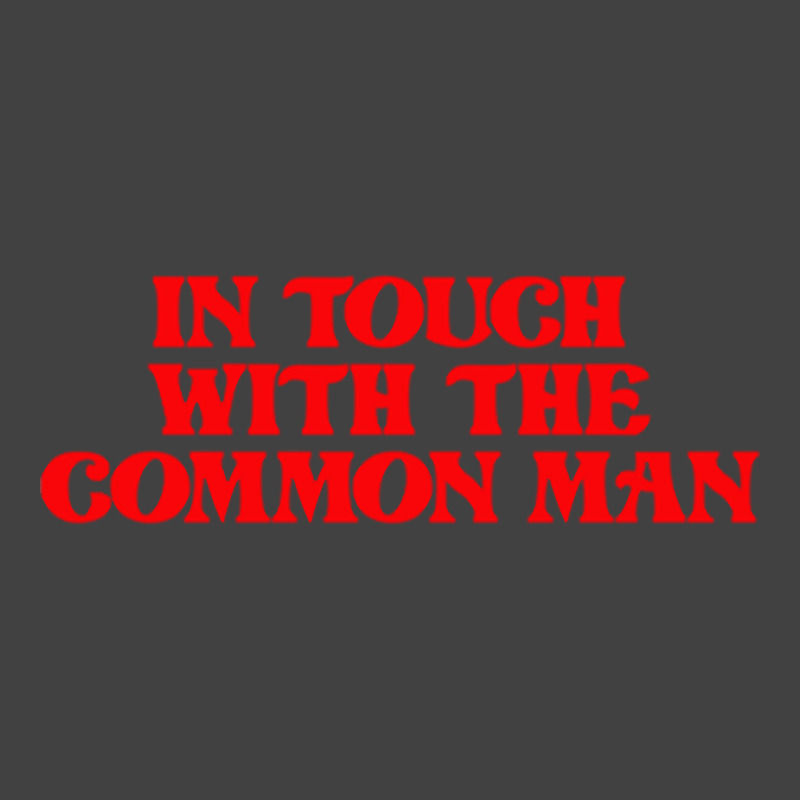 In Touch With The Common Man Vintage T-Shirt by ardylanda | Artistshot