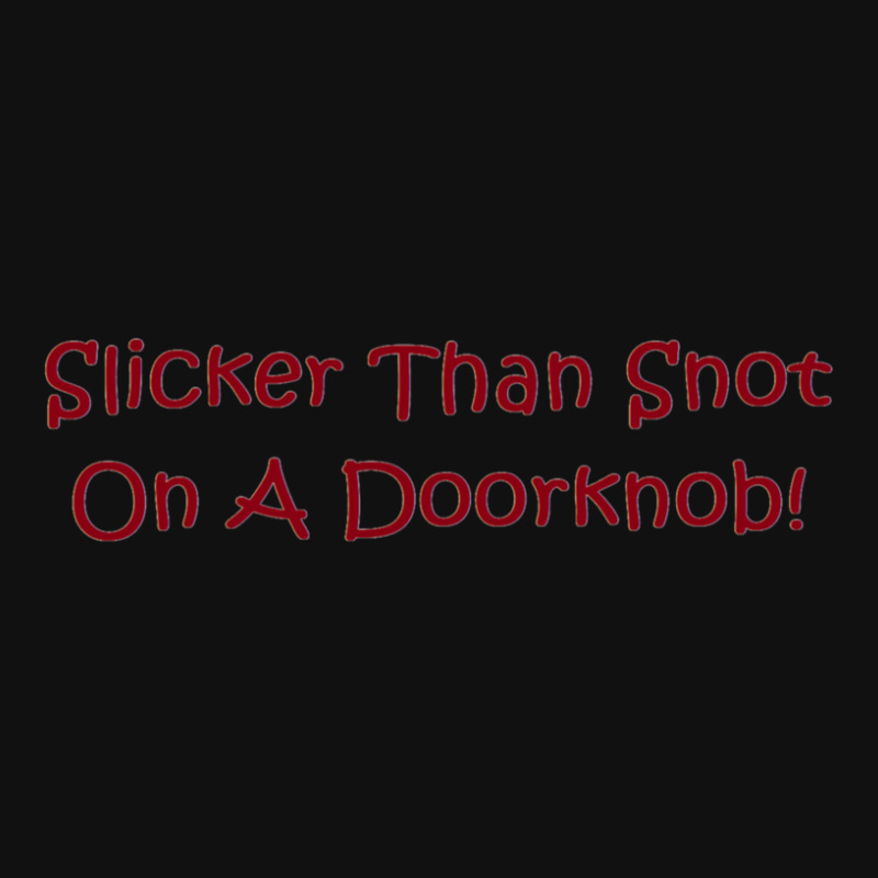 Funny Southern Sayings Slicker Than Snot On A Doorknob License Plate By