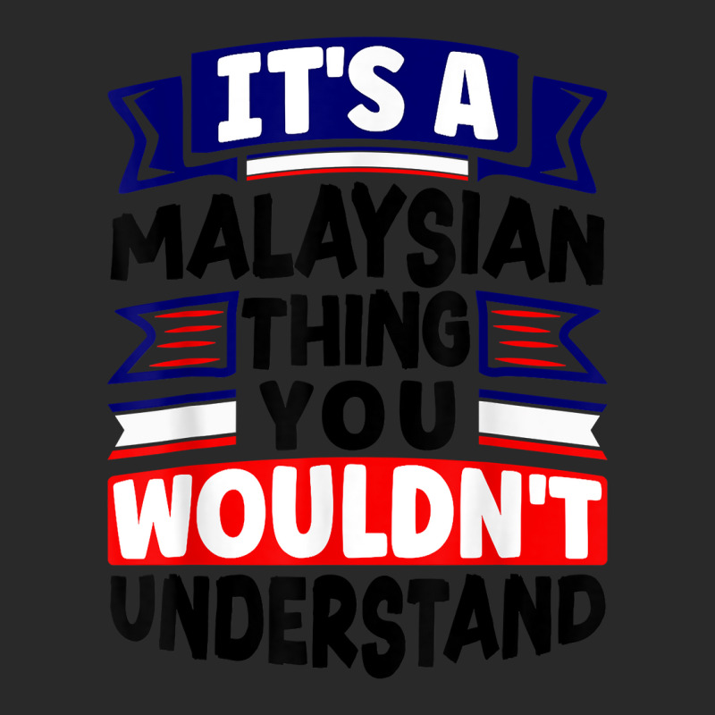 Malaysia Malaysian Flag Its A Malaysian Thing Funny T Shirt Printed hat by polioukhi | Artistshot