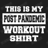 Post Pandemic Workout Funny Gym Running Classic T-shirt | Artistshot