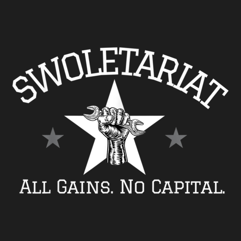 Swoletariat All Gainss No Capital Classic T-shirt by DanielPatrickGrasseschi | Artistshot