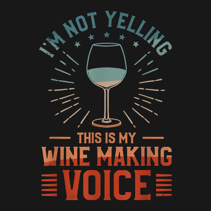 I'm Not Yelling This Is My Wine Making Voice Winemaker T Shirt Flannel Shirt | Artistshot