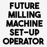 Future Milling Machine Set Up Operator T Shirt Baby Bibs | Artistshot