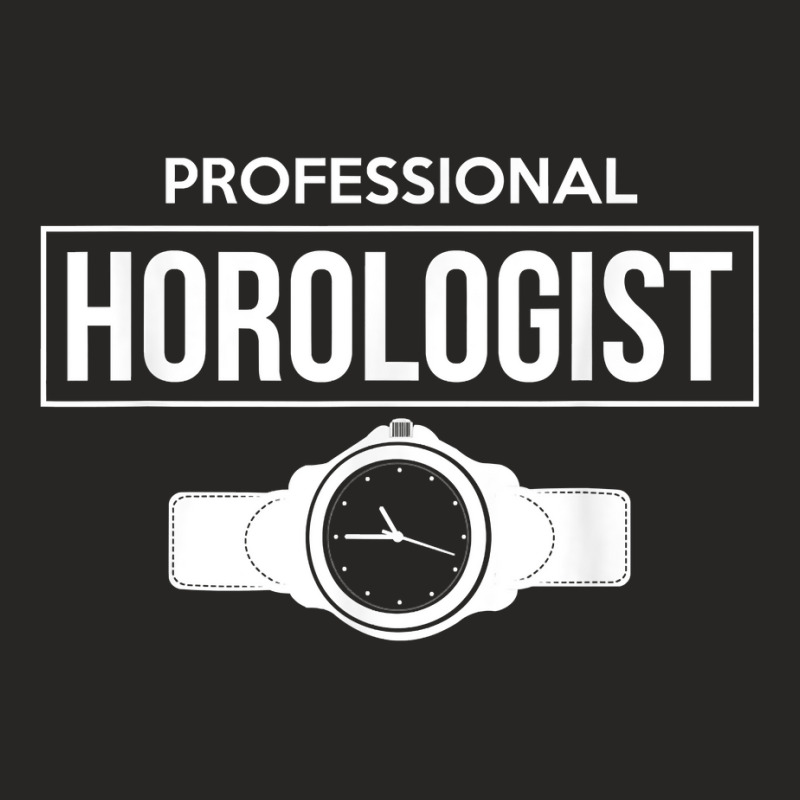 Professional Horologist Watchmaker Horologist T Shirt Ladies Fitted T-Shirt by delredske | Artistshot