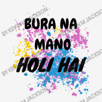 Bura Na Mano Holi Hai Happy Holi Festival India Colors Hindu Graphic T-shirt | Artistshot