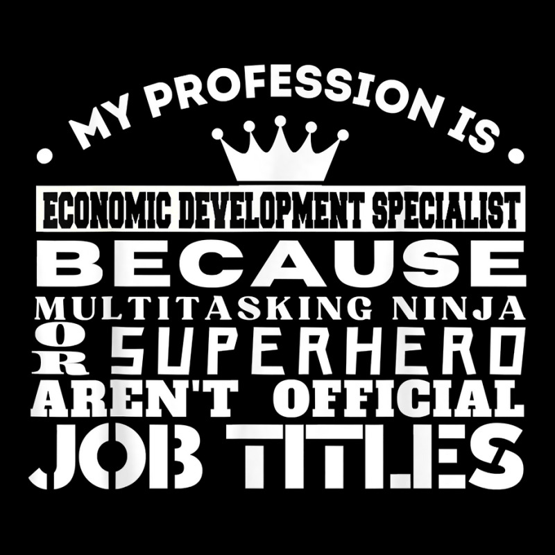 Funny Working & Profession Economic Development Specialist T Shirt Graphic Youth T-shirt by latodorjnb | Artistshot