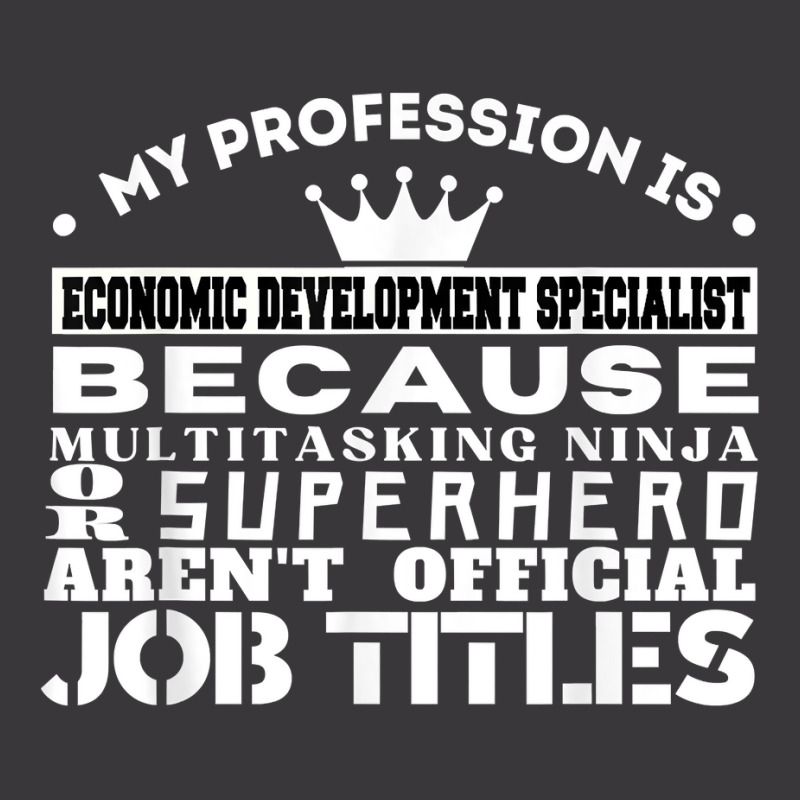 Funny Working & Profession Economic Development Specialist T Shirt Ladies Curvy T-Shirt by latodorjnb | Artistshot