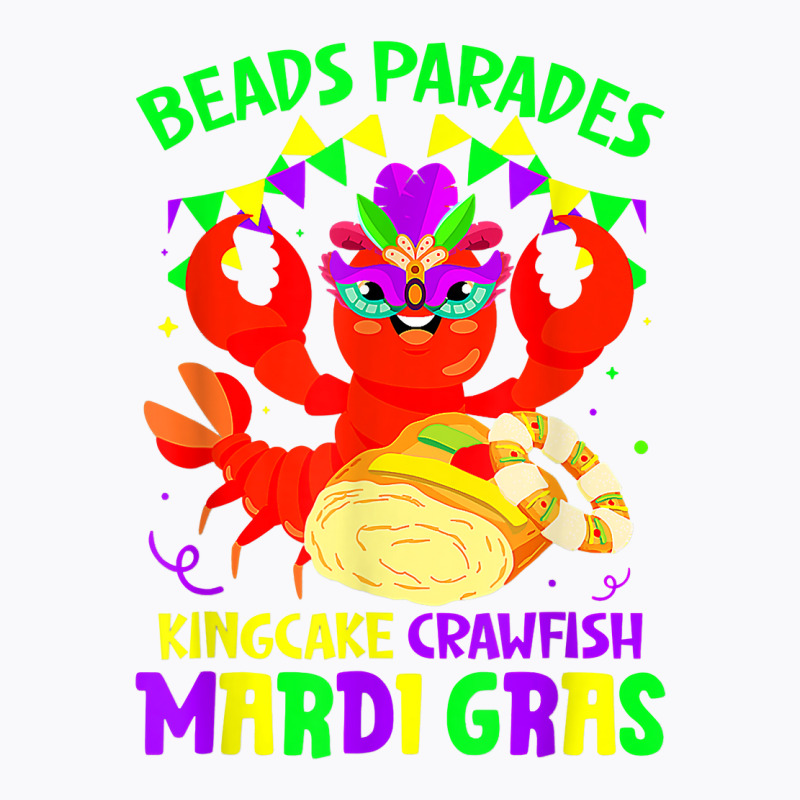 Beads Parades Kingcake Crawfish Mardi Gras Fat Tuesday T Shirt T-shirt | Artistshot