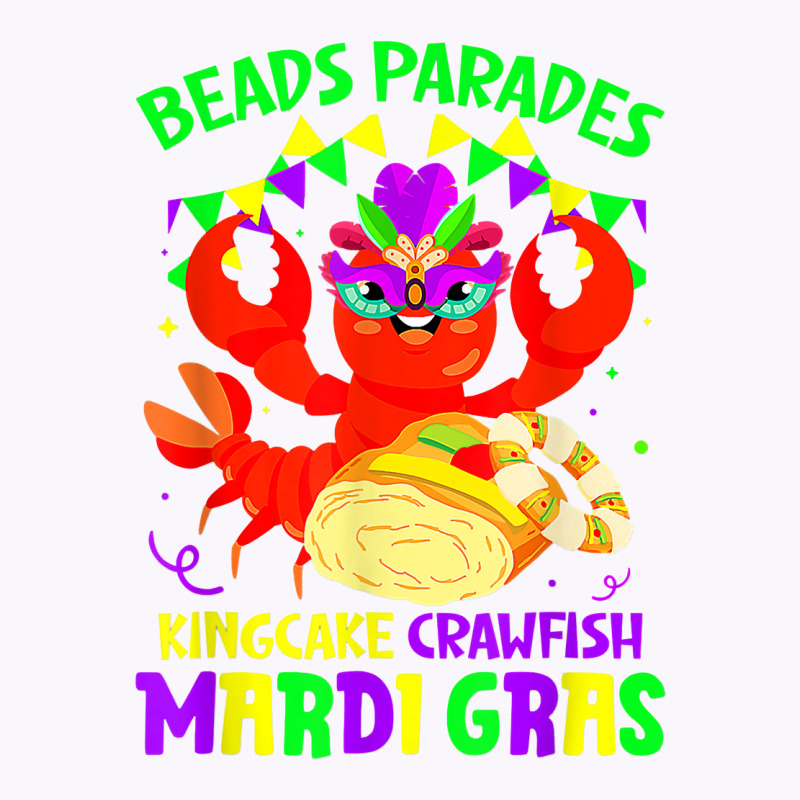 Beads Parades Kingcake Crawfish Mardi Gras Fat Tuesday T Shirt Tank Top | Artistshot