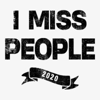 I Miss People 2020 For Light Ladies Fitted T-shirt | Artistshot