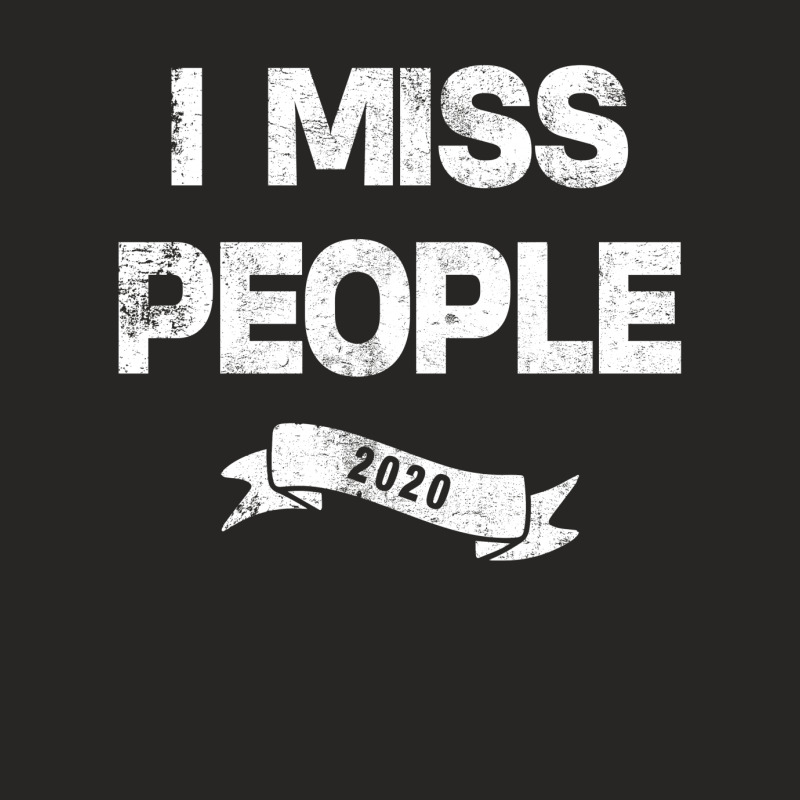 I Miss People 2020 For Dark Ladies Fitted T-Shirt by autlu2024 | Artistshot