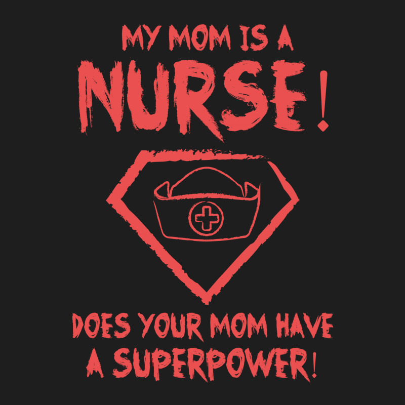 My Mom Is A Nurse Classic T-shirt | Artistshot