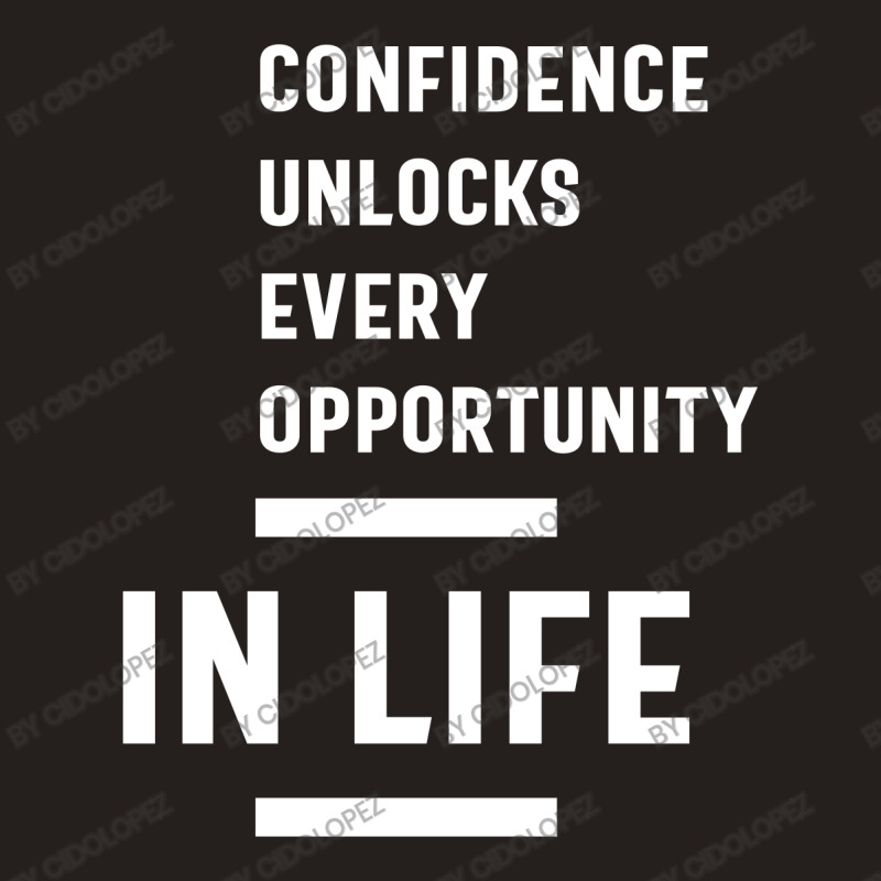 Confidence Unlocks Every Opportunity In Life Gift Tank Top by cidolopez | Artistshot