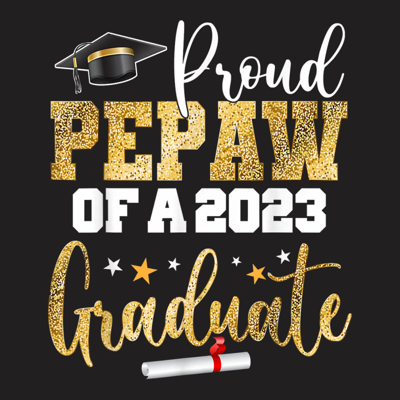 Proud Pepaw Of A 2023 Graduate Class Senior Graduation T Shirt T-shirt | Artistshot