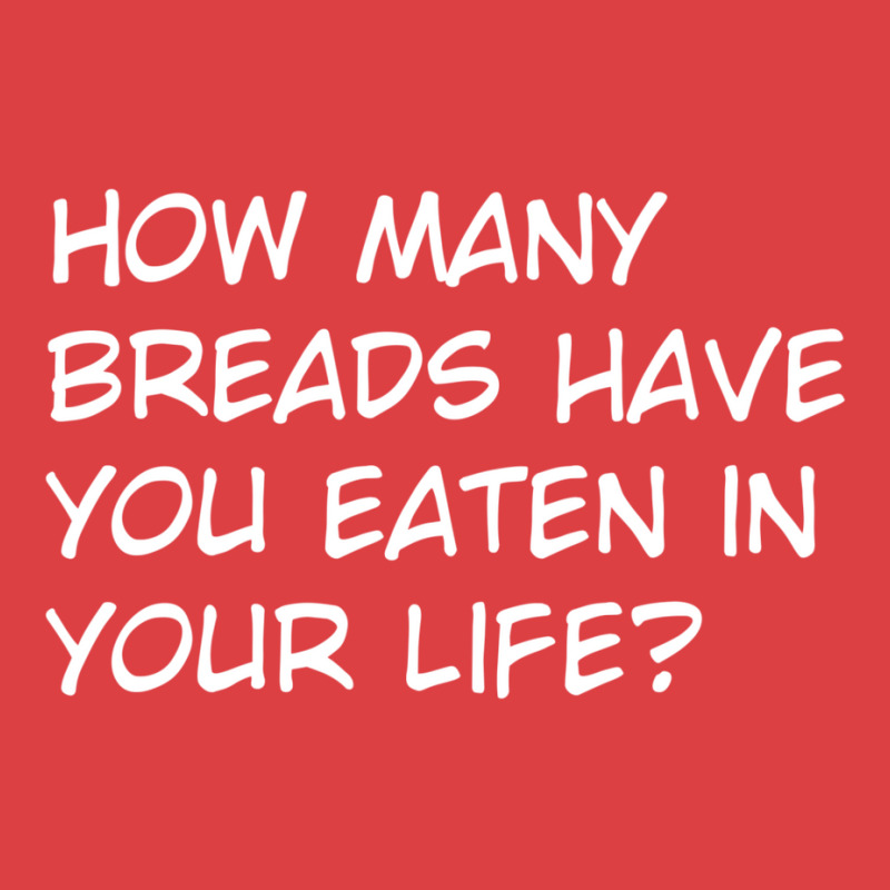 How Many Breads Have You Eaten In Your Life Tank Top | Artistshot