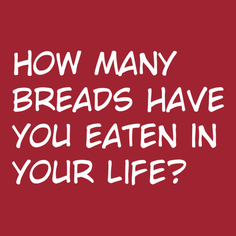 How Many Breads Have You Eaten In Your Life Long Sleeve Shirts | Artistshot