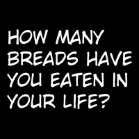 How Many Breads Have You Eaten In Your Life Lightweight Hoodie | Artistshot