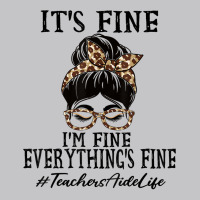 Teachers Aide It's Fine, I'm Fine And Everything's Fine T Shirt Baby Bodysuit | Artistshot