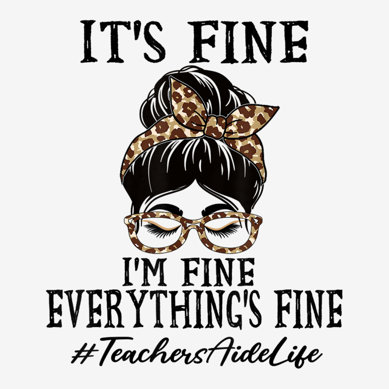 Teachers Aide It's Fine, I'm Fine And Everything's Fine T Shirt Baby Beanies | Artistshot