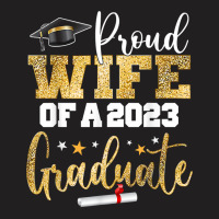 Proud Wife Of A 2023 Graduate Class Senior Graduation Mom T Shirt T-shirt | Artistshot