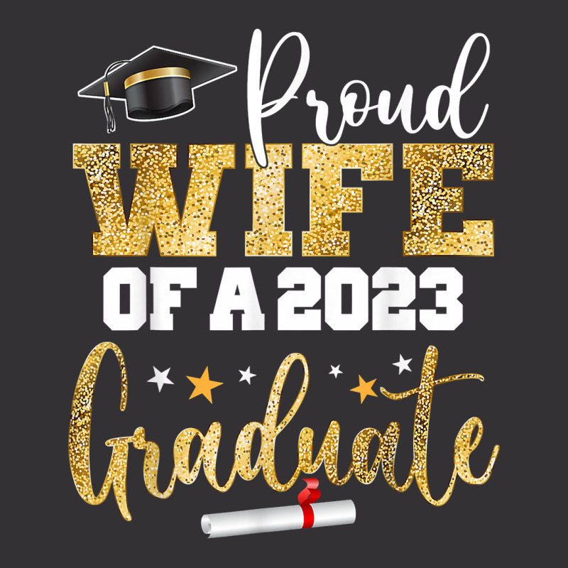 Proud Wife Of A 2023 Graduate Class Senior Graduation Mom T Shirt Vintage Hoodie | Artistshot