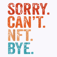 Sorry Can't Nft Bye Funny Vintage Retro T Shirt Tank Top | Artistshot