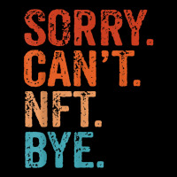 Sorry Can't Nft Bye Funny Vintage Retro T Shirt Zipper Hoodie | Artistshot