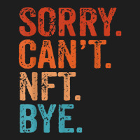 Sorry Can't Nft Bye Funny Vintage Retro T Shirt Classic T-shirt | Artistshot