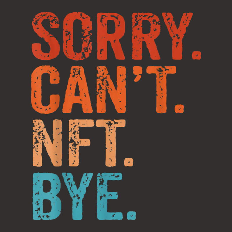 Sorry Can't Nft Bye Funny Vintage Retro T Shirt Champion Hoodie | Artistshot