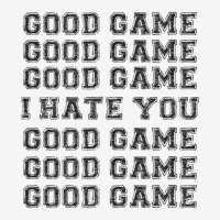 Good Game  I Hate You Limited Edition  Perfect Gift 1 Adjustable Cap | Artistshot