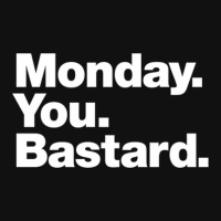 Monday. You. Bastard. Graphic T-shirt | Artistshot