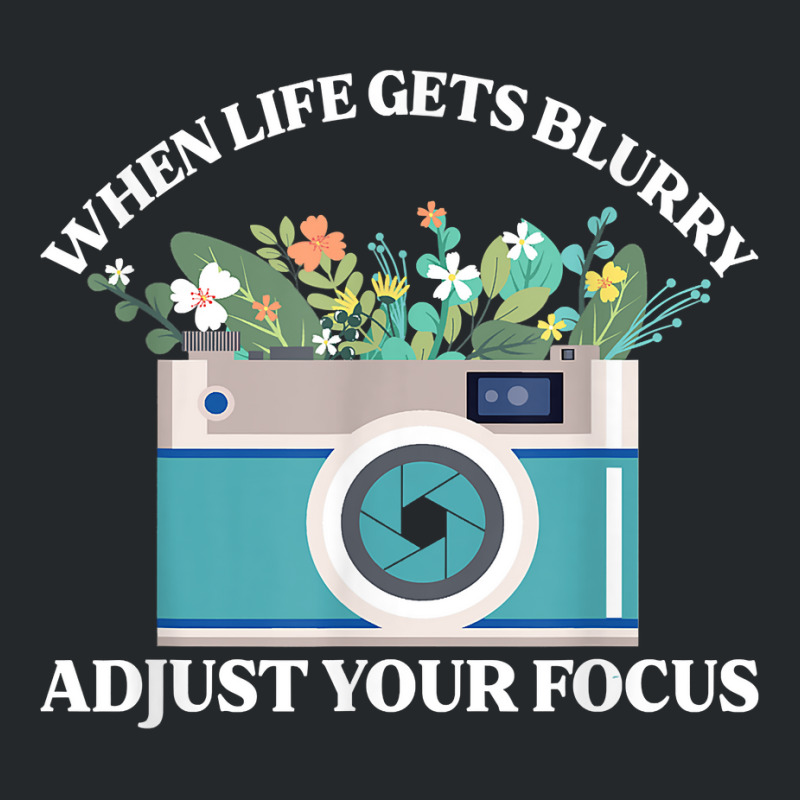 When Life Gets Blurry Adjust Your Focus  Camera Photography T Shirt Crewneck Sweatshirt | Artistshot