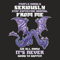 People Should Seriously Stop Expecting Normal From Me Dragon 1 Ladies Fitted T-shirt | Artistshot