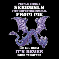 People Should Seriously Stop Expecting Normal From Me Dragon 1 Women's V-neck T-shirt | Artistshot