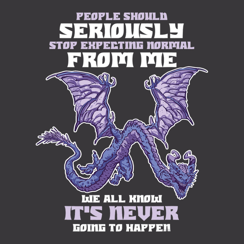 People Should Seriously Stop Expecting Normal From Me Dragon 1 Ladies Curvy T-Shirt by XAVIERESPREE | Artistshot