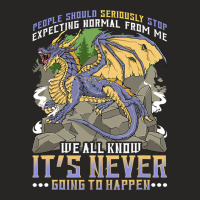 People Should Seriously Stop Expecting Normal From Me Dragon 6 Ladies Fitted T-shirt | Artistshot