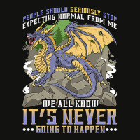 People Should Seriously Stop Expecting Normal From Me Dragon 6 Scorecard Crop Tee | Artistshot