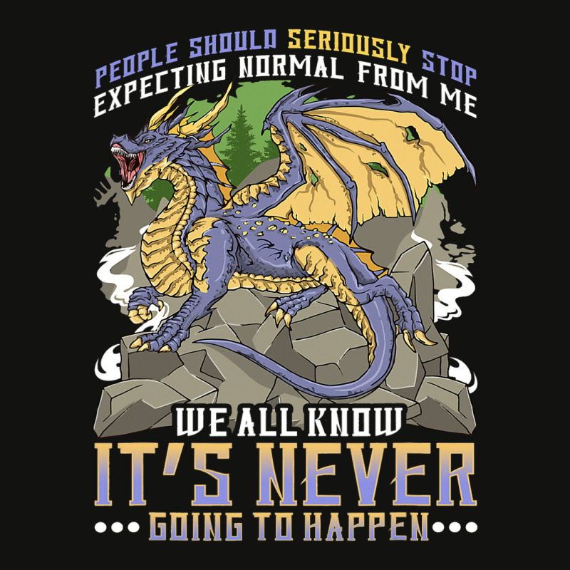 People Should Seriously Stop Expecting Normal From Me Dragon 6 Scorecard Crop Tee by XAVIERESPREE | Artistshot