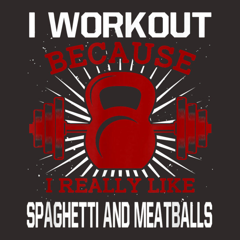 I Workout Because I Like Spaghetti And Meatballs Gym Funny T Shirt Racerback Tank by alph0r9bang | Artistshot