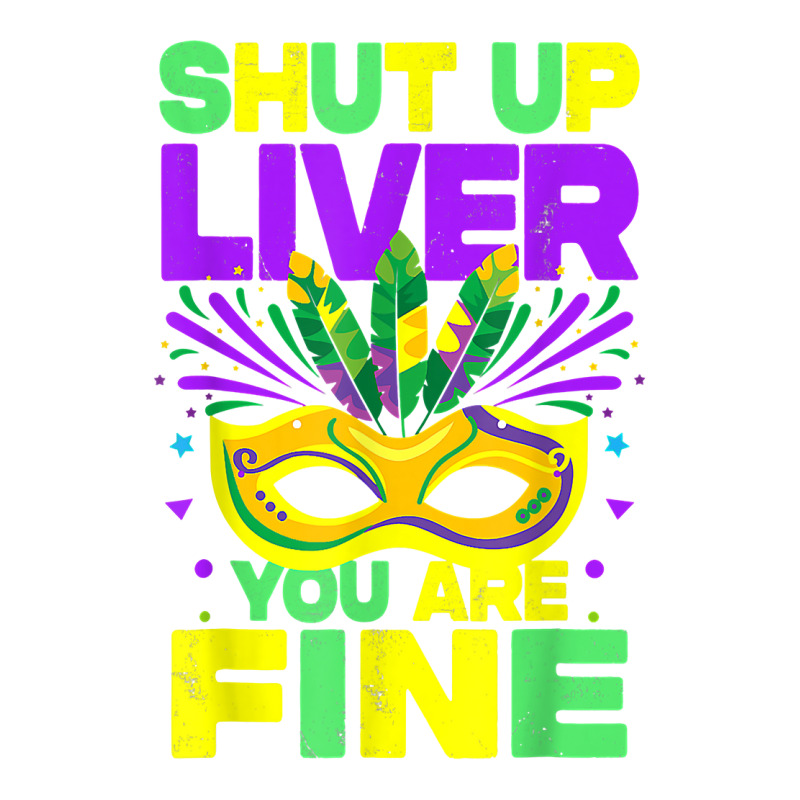 Mardi Gras Parade Funny Outfit Shut Up Liver Youre Fine T Shirt Youth Tee by saterseim | Artistshot