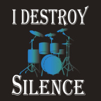 I Destroy Silence  Drummer Gift 1 Tank Top | Artistshot