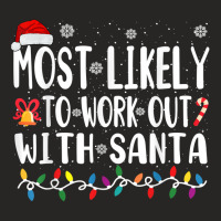 Xmas Most Likely Work Out With Santa T Shirt Ladies Fitted T-shirt | Artistshot