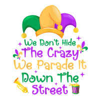 Mardi Gras We Don't Hide Crazy We Parade It Down The Street T Shirt Men's T-shirt Pajama Set | Artistshot