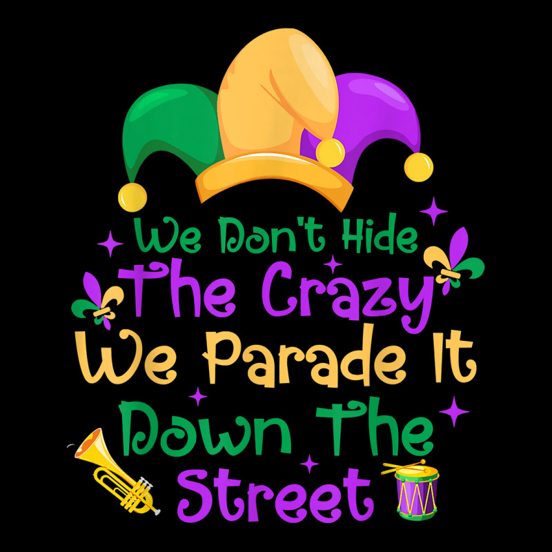 Mardi Gras We Don't Hide Crazy We Parade It Down The Street T Shirt Lightweight Hoodie by mal1o2poncio | Artistshot