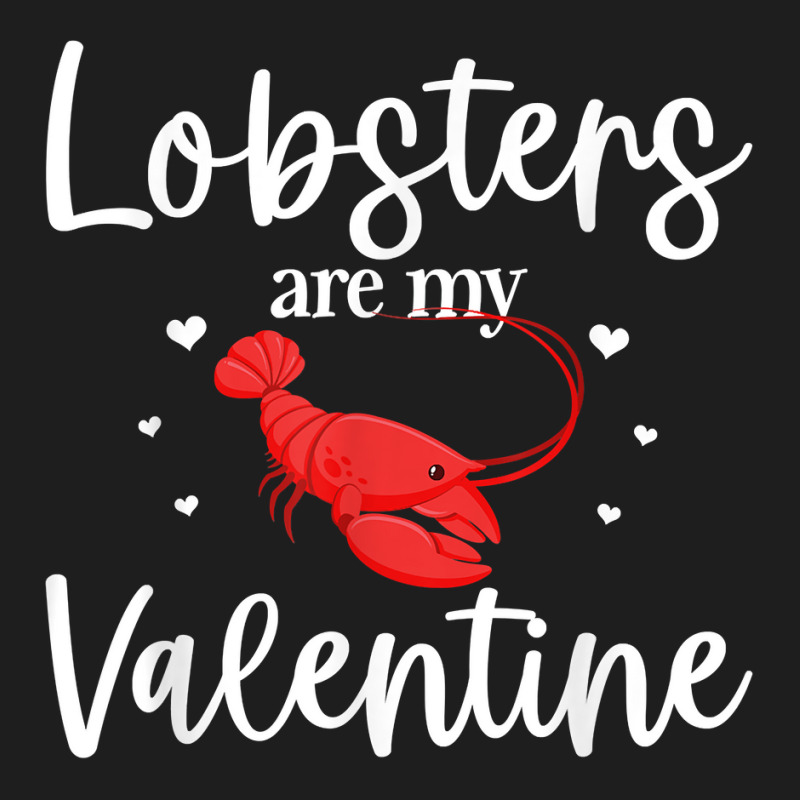 Lobster Valentines Day Design Lobster Lover Cool Crustacean T Shirt Classic T-shirt | Artistshot