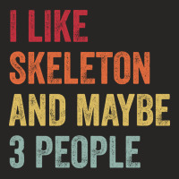 Hot Trend I Like Skeleton & Maybe 3 People Skeleton Lovers Gift Ladies Fitted T-shirt | Artistshot