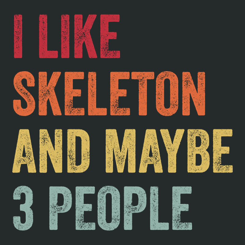 Hot Trend I Like Skeleton & Maybe 3 People Skeleton Lovers Gift Women's Triblend Scoop T-shirt by haodinhvan1 | Artistshot