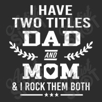 I Have Two Title Dad And Mo I Rock Them Both Exclusive T-shirt | Artistshot