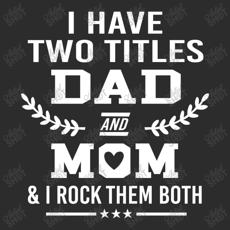 I Have Two Title Dad And Mo I Rock Them Both Exclusive T-shirt by hoainv | Artistshot